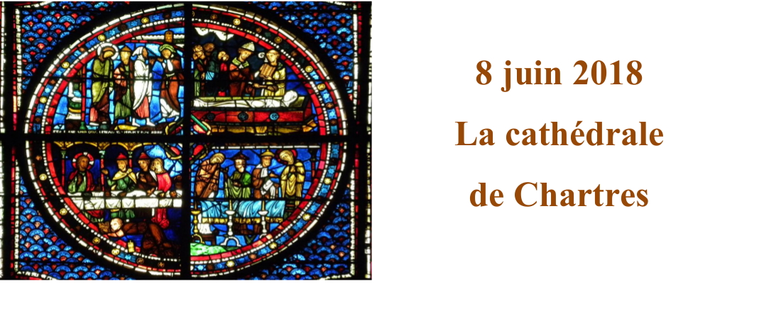 Vendredi 8 juin 2018 : la Cathédrale de Chartres